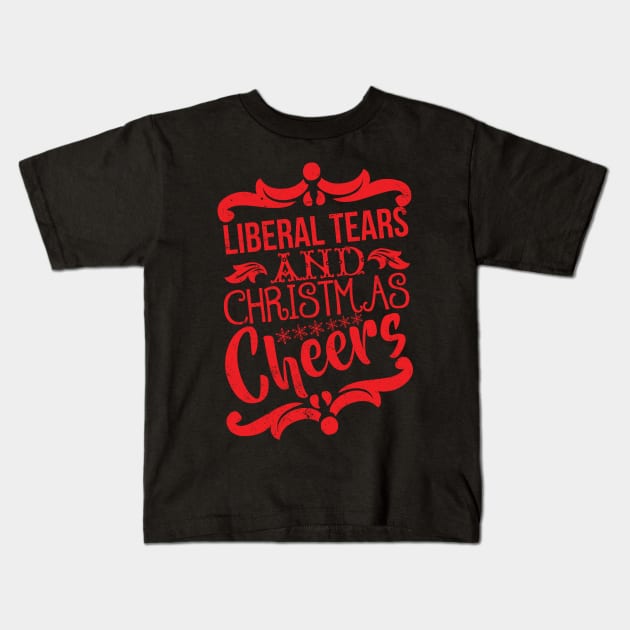 Liberal Tears and Christmas Cheers Kids T-Shirt by joshp214